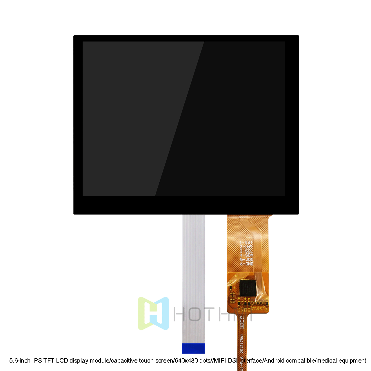 5.6-inch IPS TFT LCD display module/capacitive touch screen/640x480 dots//MIPI DSI interface/Android compatible/medical equipment