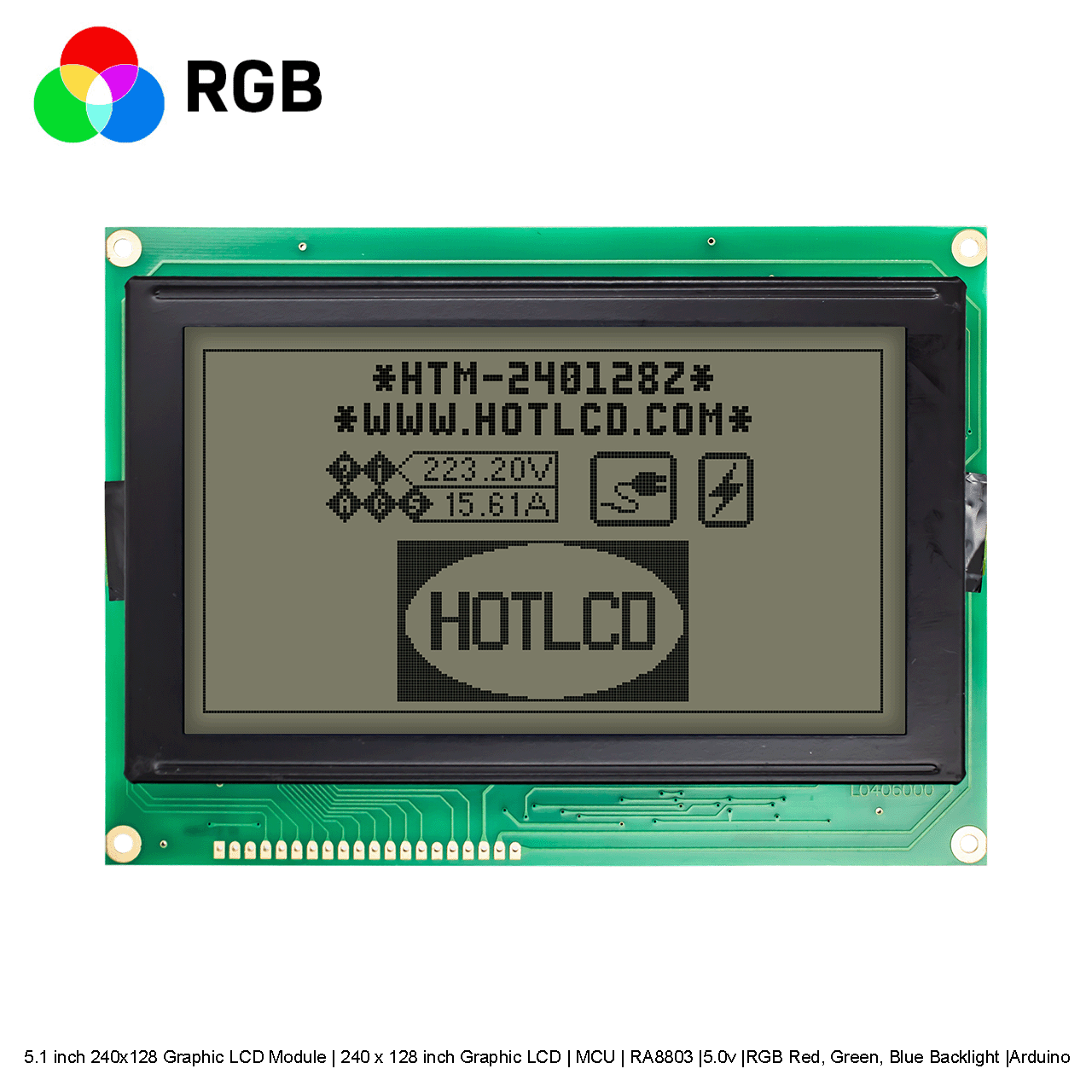 5.1 inch 240x128 Graphic LCD Module | 240 x 128 inch Graphic LCD | MCU | RA8803 |5.0v |RGB Red, Green, Blue Backlight |Arduino