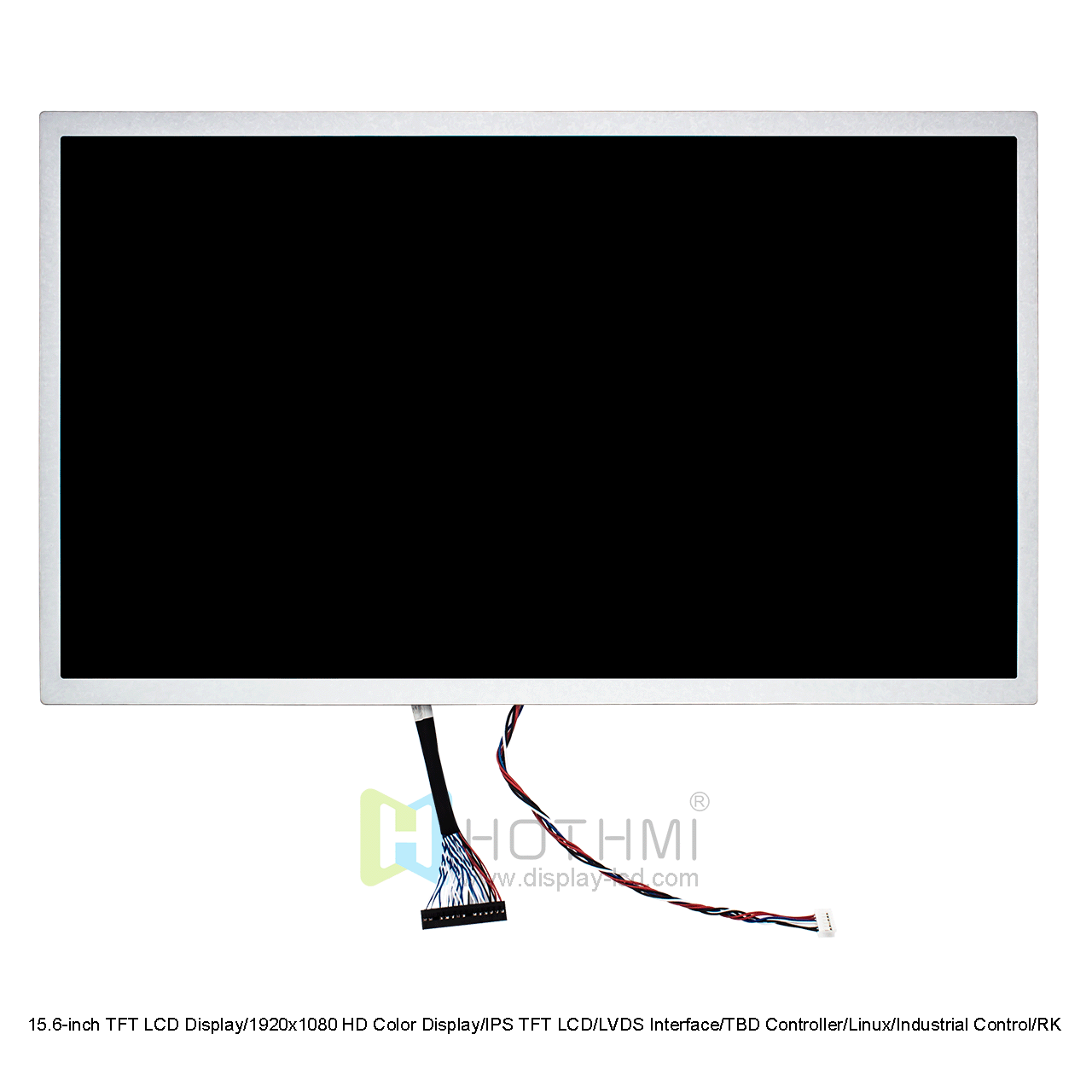 15.6-inch TFT LCD Display/1920x1080 HD Color Display/IPS TFT LCD/LVDS Interface/TBD Controller/Linux/Industrial Control/RK