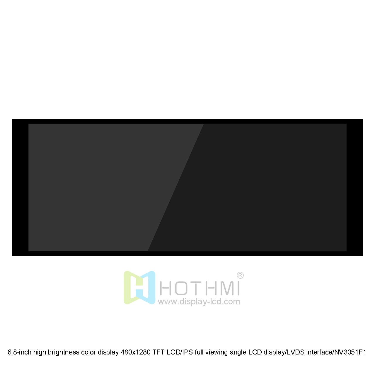 6.8-inch high brightness color display 480x1280 TFT LCD/IPS full viewing angle LCD display/LVDS interface/NV3051F1 controller/Linux/industrial control/RK/sunlight visible